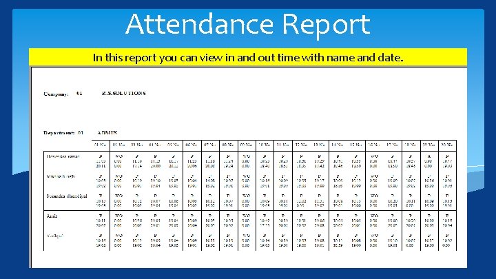 Attendance Report In this report you can view in and out time with name