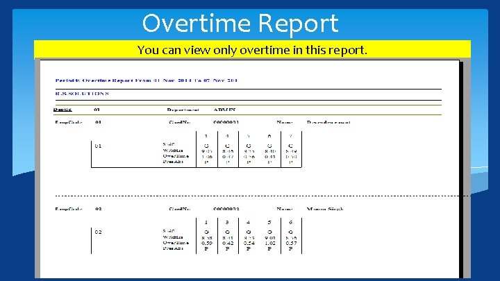 Overtime Report You can view only overtime in this report. 