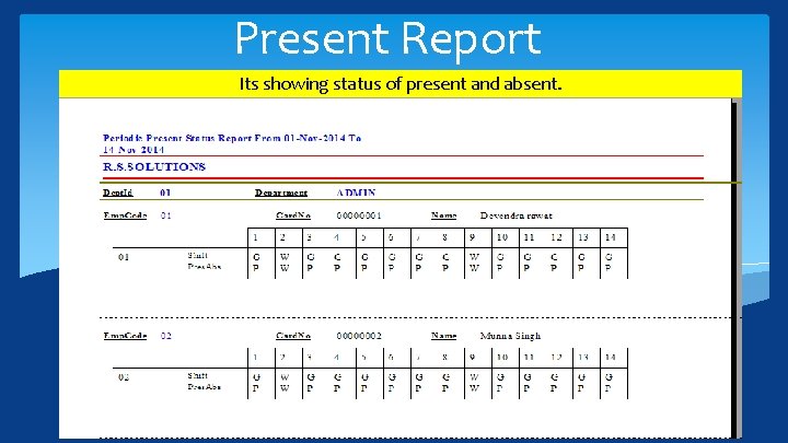 Present Report Its showing status of present and absent. 