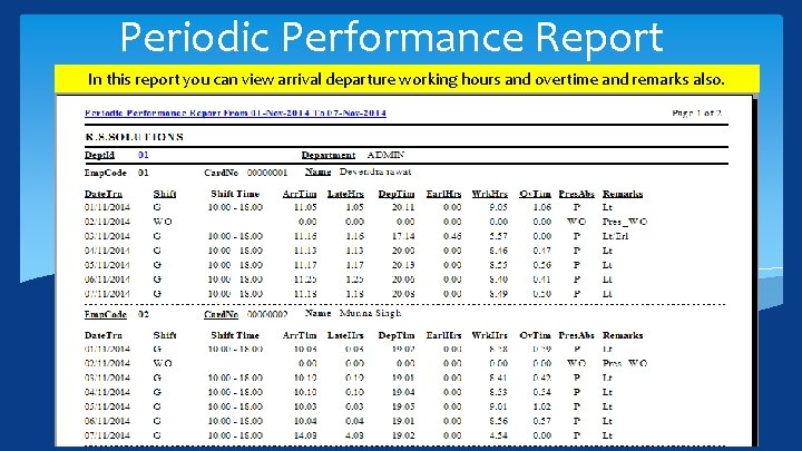 Periodic Performance Report In this report you can view arrival departure working hours and