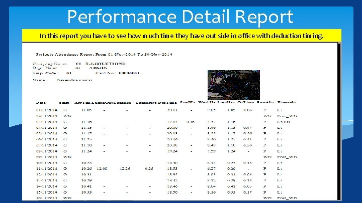 Performance Detail Report In this report you have to see how much time they