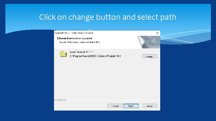 Click on change button and select path 