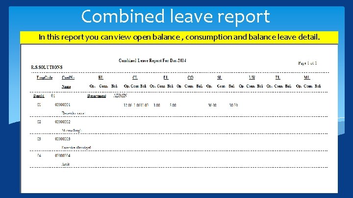 Combined leave report In this report you can view open balance , consumption and