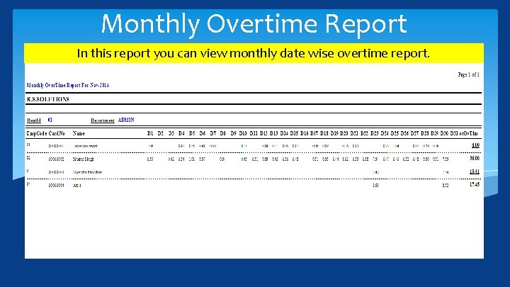 Monthly Overtime Report In this report you can view monthly date wise overtime report.