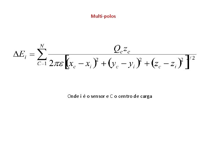 Multi-polos Onde i é o sensor e C o centro de carga Multi-polos Onde i é o sensor e C o centro de carga