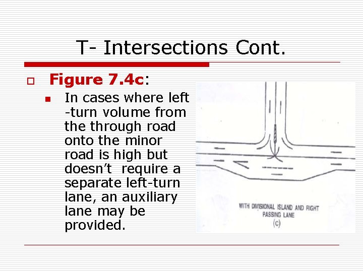T- Intersections Cont. o Figure 7. 4 c: n In cases where left -turn
