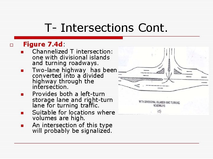 T- Intersections Cont. o Figure 7. 4 d: n Channelized T intersection: one with
