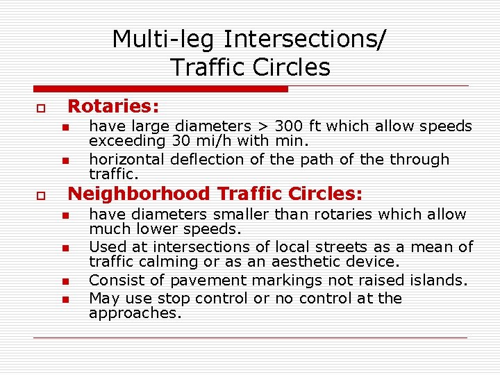 Multi-leg Intersections/ Traffic Circles o Rotaries: n n o have large diameters > 300