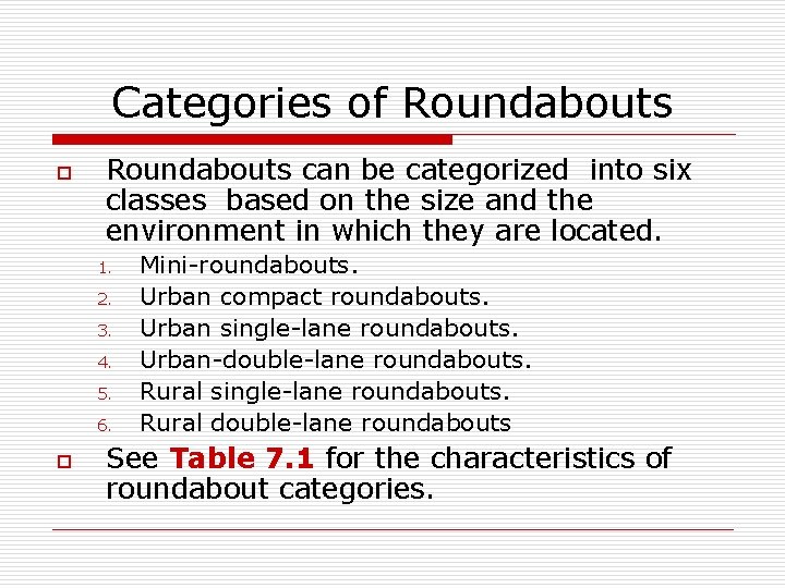 Categories of Roundabouts o Roundabouts can be categorized into six classes based on the