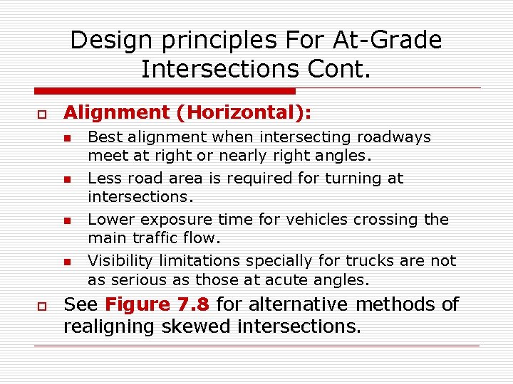 Design principles For At-Grade Intersections Cont. o Alignment (Horizontal): n n o Best alignment