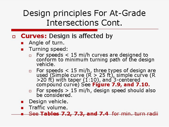 Design principles For At-Grade Intersections Cont. o Curves: Design is affected by n n