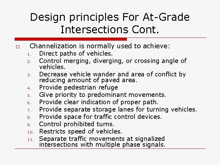 Design principles For At-Grade Intersections Cont. o Channelization is normally used to achieve: 1.
