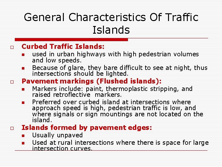 General Characteristics Of Traffic Islands o o o Curbed Traffic Islands: n used in