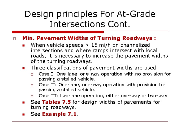 Design principles For At-Grade Intersections Cont. o Min. Pavement Widths of Turning Roadways :