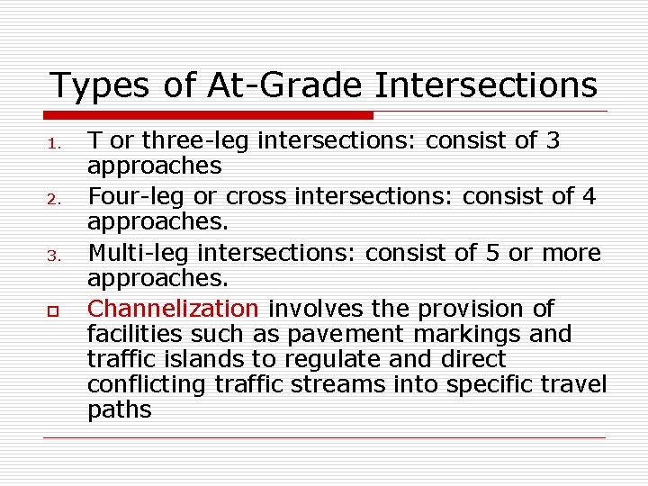 Types of At-Grade Intersections 1. 2. 3. o T or three-leg intersections: consist of