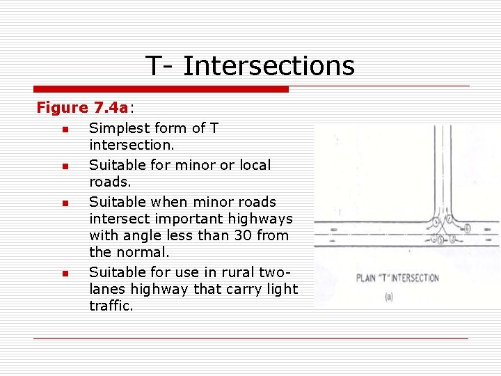 T- Intersections Figure 7. 4 a: n Simplest form of T intersection. n Suitable