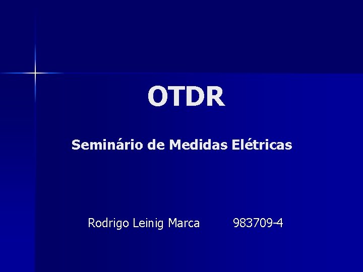 OTDR Seminário de Medidas Elétricas Rodrigo Leinig Marca 983709 -4 