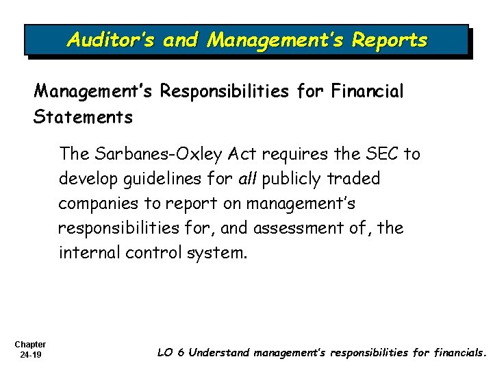 Auditor’s and Management’s Reports Management’s Responsibilities for Financial Statements The Sarbanes-Oxley Act requires the