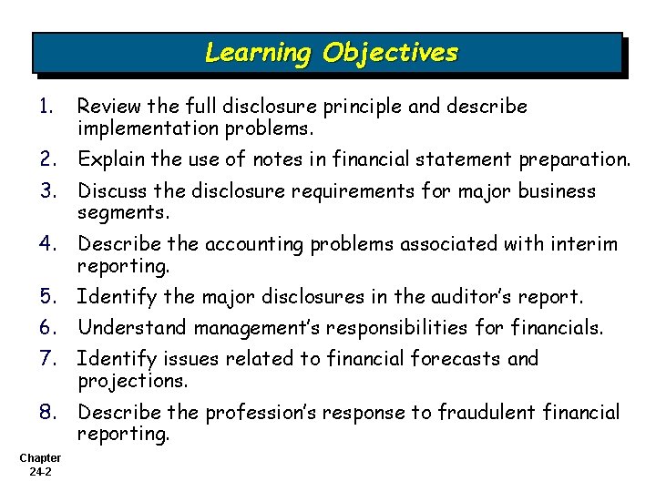 Learning Objectives 1. Review the full disclosure principle and describe implementation problems. 2. Explain