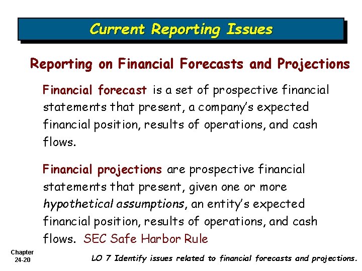 Current Reporting Issues Reporting on Financial Forecasts and Projections Financial forecast is a set