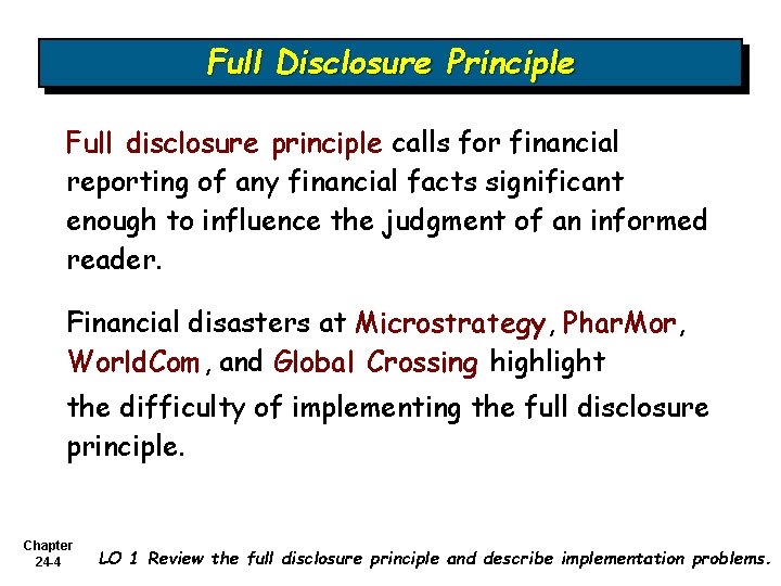 Full Disclosure Principle Full disclosure principle calls for financial reporting of any financial facts