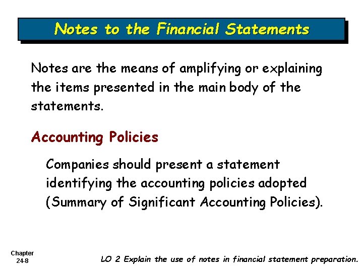 Notes to the Financial Statements Notes are the means of amplifying or explaining the