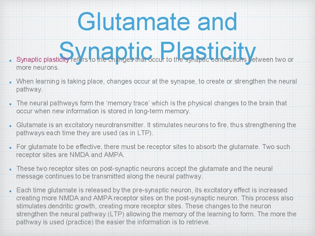 Glutamate and Synaptic Plasticity Synaptic plasticity refers to the changes that occur to the