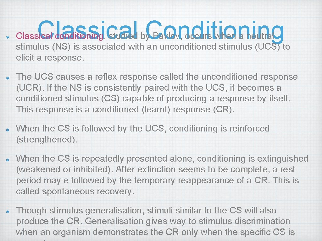 Classical Conditioning Classical conditioning, studied by Pavlov, occurs when a neutral stimulus (NS) is