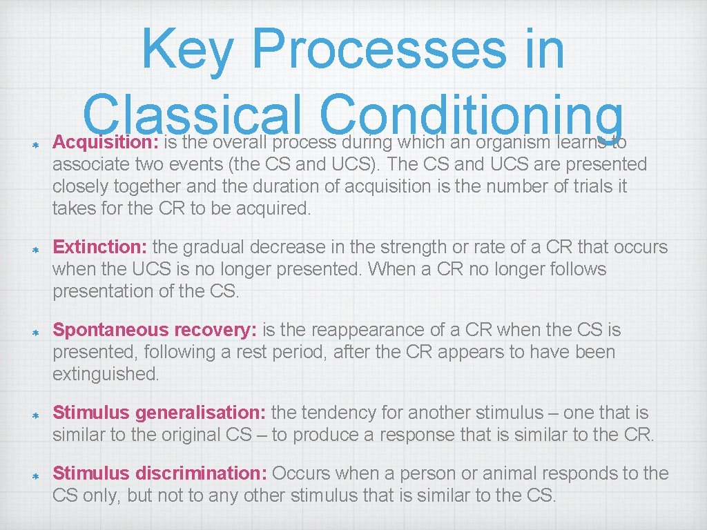 Key Processes in Classical Conditioning Acquisition: is the overall process during which an organism