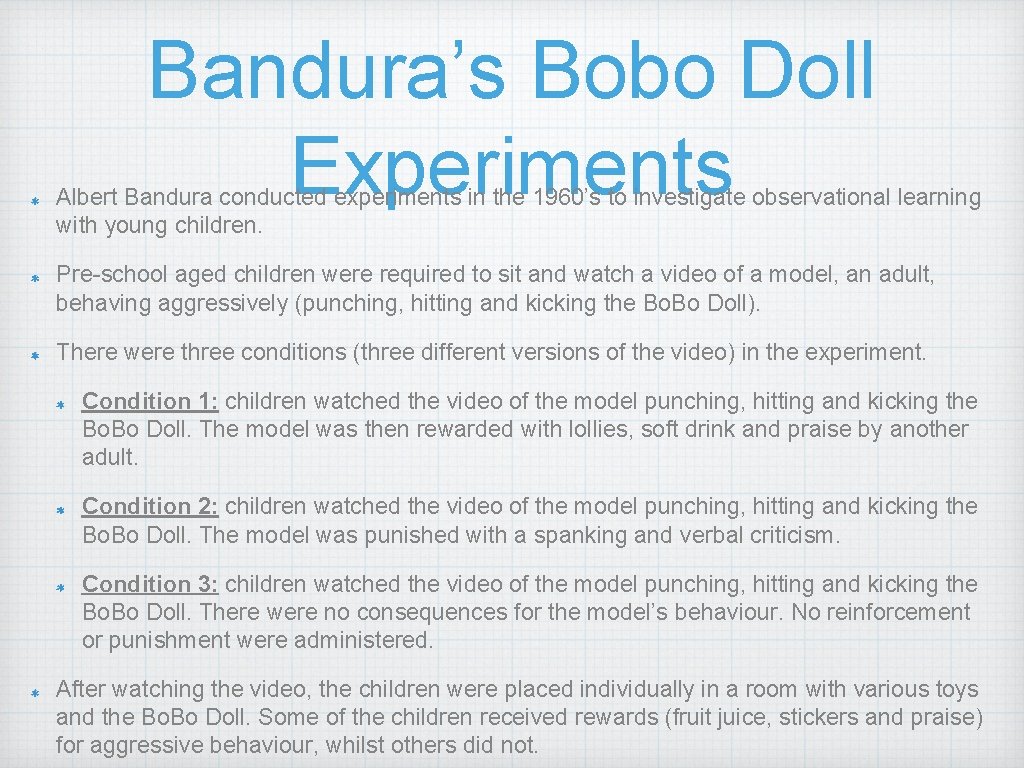 Bandura’s Bobo Doll Experiments Albert Bandura conducted experiments in the 1960’s to investigate observational