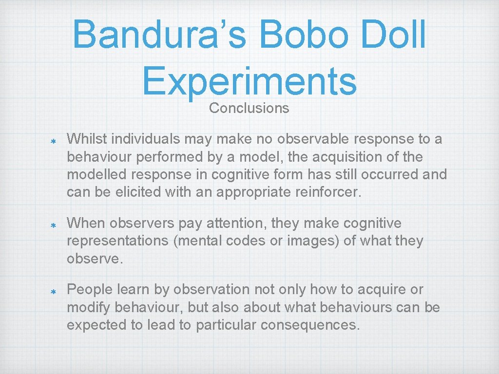 Bandura’s Bobo Doll Experiments Conclusions Whilst individuals may make no observable response to a