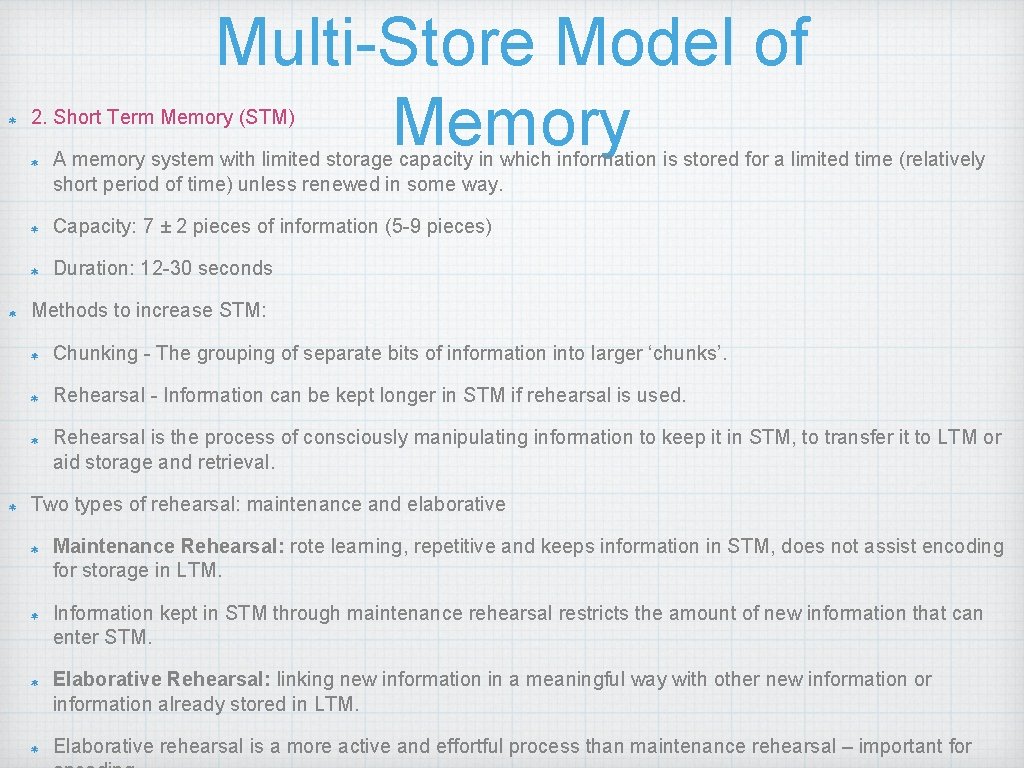 Multi-Store Model of Memory 2. Short Term Memory (STM) A memory system with limited