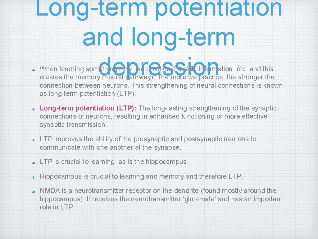 Long-term potentiation and long-term depression When learning something new, we practice the skill, information,