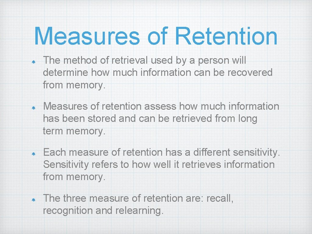 Measures of Retention The method of retrieval used by a person will determine how