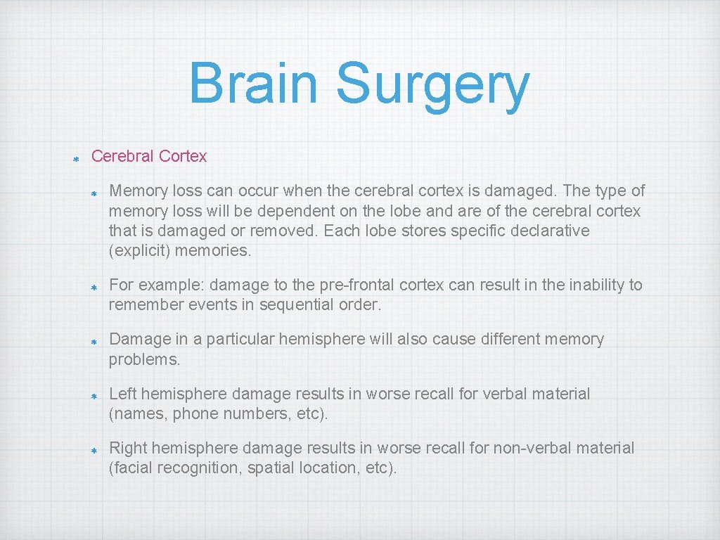Brain Surgery Cerebral Cortex Memory loss can occur when the cerebral cortex is damaged.