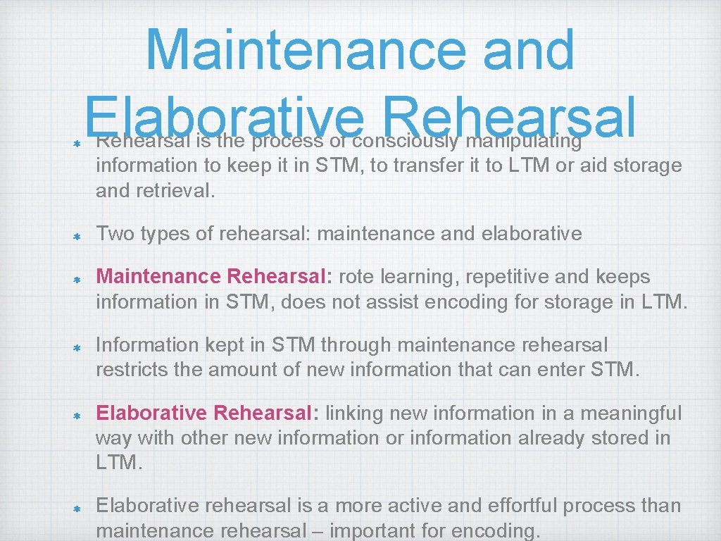 Maintenance and Elaborative Rehearsal is the process of consciously manipulating information to keep it