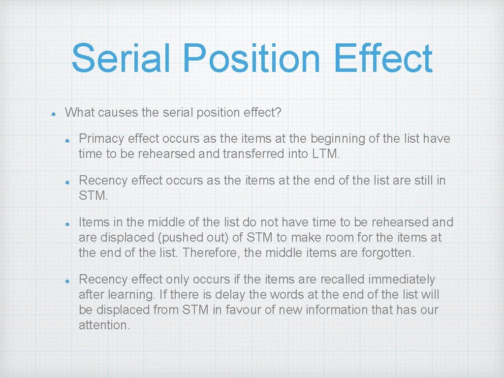 Serial Position Effect What causes the serial position effect? Primacy effect occurs as the