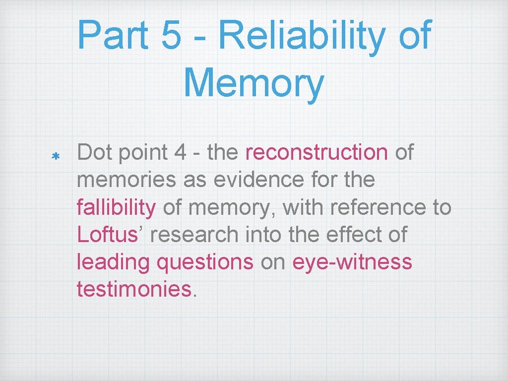 Part 5 - Reliability of Memory Dot point 4 - the reconstruction of memories