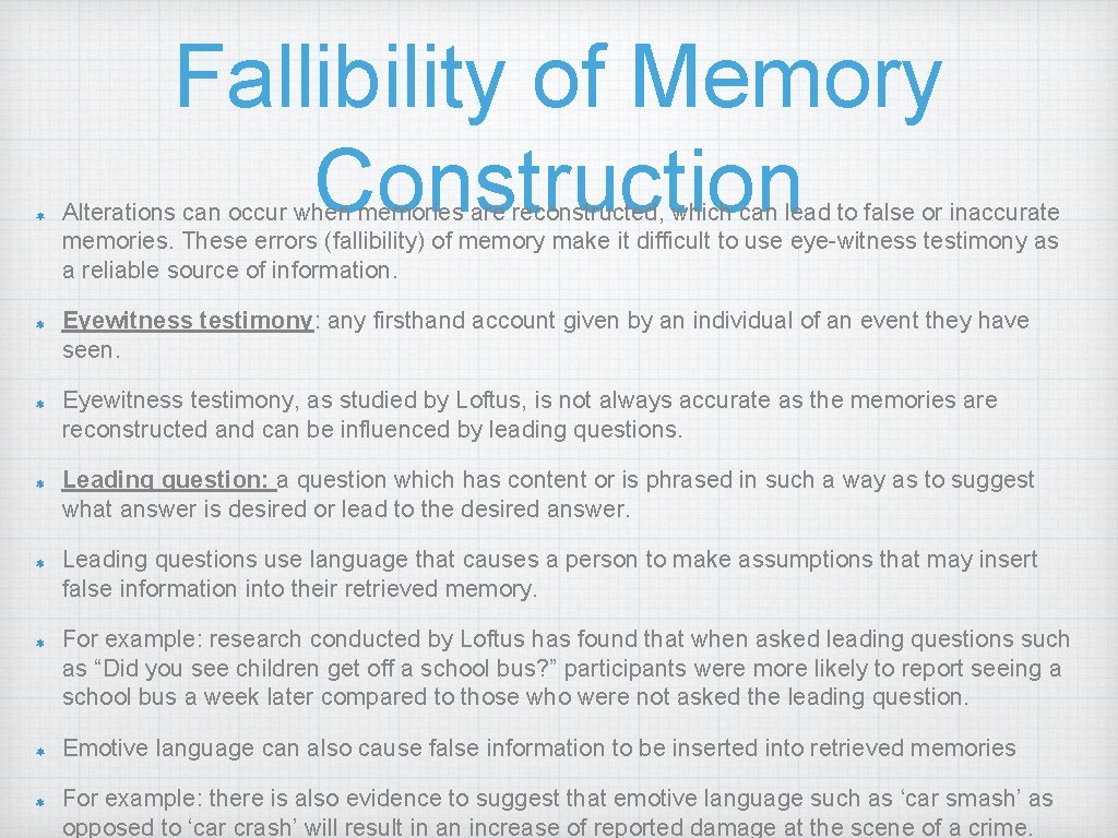 Fallibility of Memory Construction Alterations can occur when memories are reconstructed, which can lead