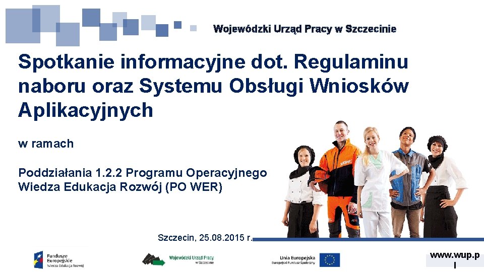 Wojewódzki Urząd Pracy w Szczecinie Spotkanie informacyjne dot. Regulaminu naboru oraz Systemu Obsługi Wniosków