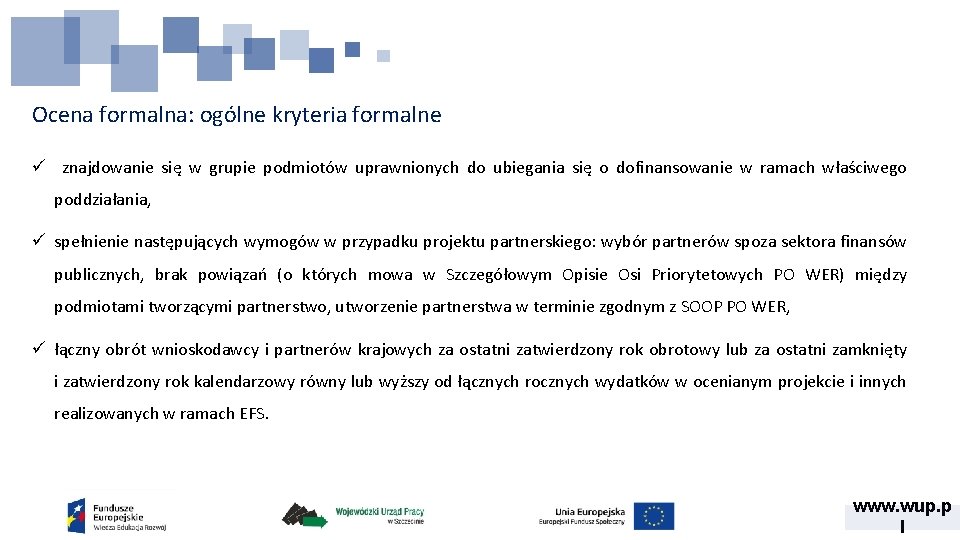 Ocena formalna: ogólne kryteria formalne ü znajdowanie się w grupie podmiotów uprawnionych do ubiegania