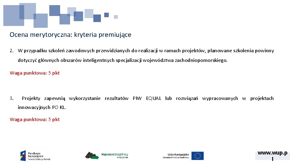 Ocena merytoryczna: kryteria premiujące 2. W przypadku szkoleń zawodowych przewidzianych do realizacji w ramach