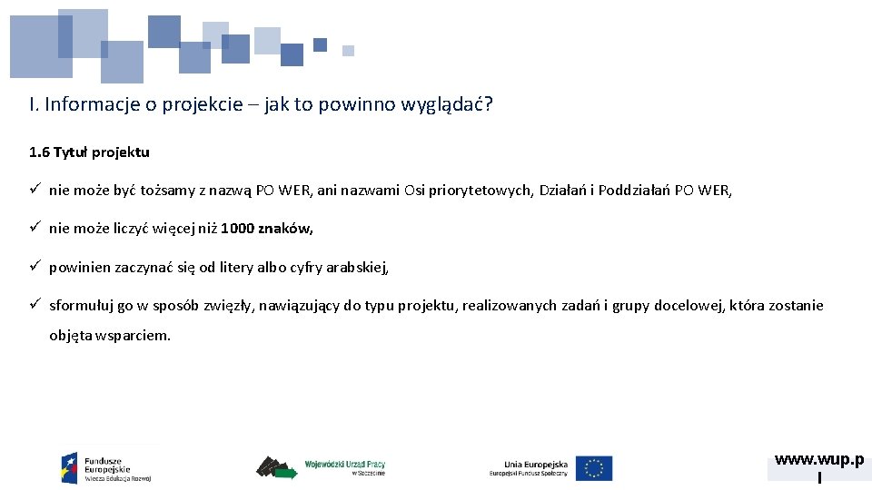 I. Informacje o projekcie – jak to powinno wyglądać? 1. 6 Tytuł projektu ü