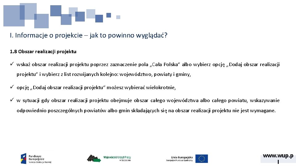 I. Informacje o projekcie – jak to powinno wyglądać? 1. 8 Obszar realizacji projektu