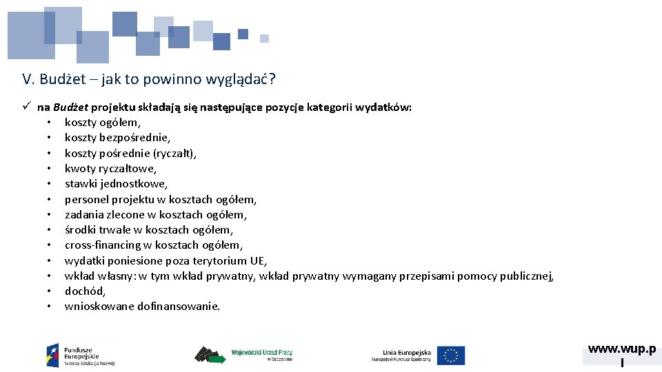 V. Budżet – jak to powinno wyglądać? ü na Budżet projektu składają się następujące