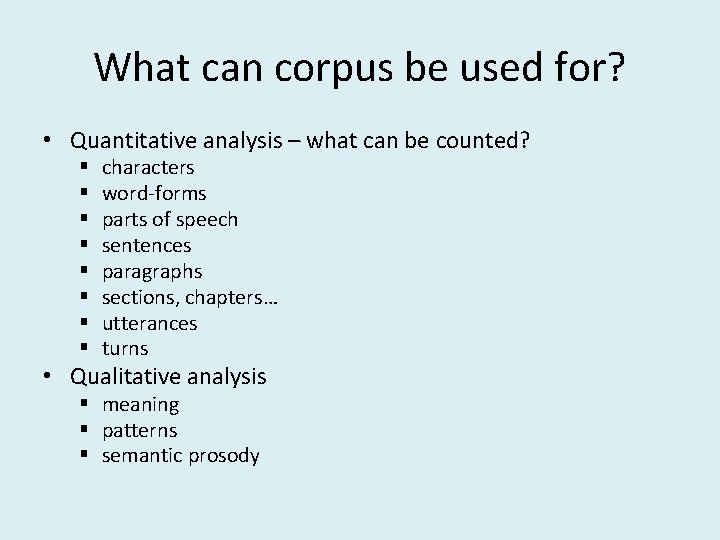 What can corpus be used for? • Quantitative analysis – what can be counted? What can corpus be used for? • Quantitative analysis – what can be counted?