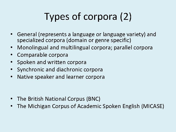 Types of corpora (2) • General (represents a language or language variety) and specialized Types of corpora (2) • General (represents a language or language variety) and specialized