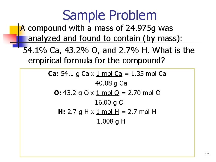 Sample Problem A compound with a mass of 24. 975 g was analyzed and