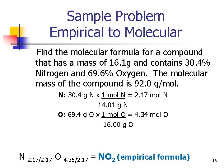 Sample Problem Empirical to Molecular Find the molecular formula for a compound that has
