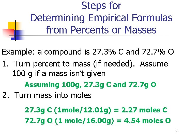 Steps for Determining Empirical Formulas from Percents or Masses Example: a compound is 27.